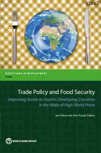 Trade Policy and Food Security: Improving Access to Food in Developing Countries in the Wake of High World Prices (Directions in Development)