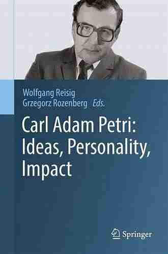 Carl Adam Petri: Ideas Personality Impact