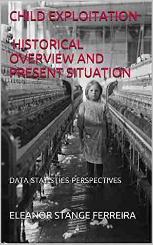 CHILD EXPLOITATION HISTORICAL OVERVIEW AND PRESENT SITUATION: DATA STATISTICS PERSPECTIVES