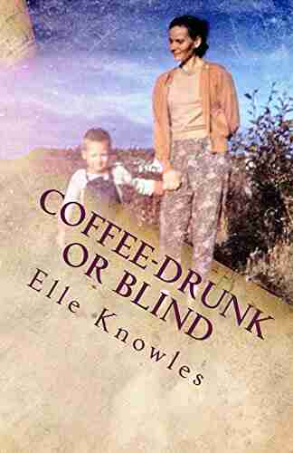 COFFEE DRUNK Or BLIND Elle Knowles