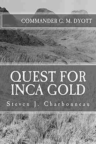 QUEST FOR INCA GOLD: Commander G M Dyott s 1947 Llanganati Expedition