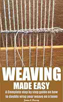 WEAVING MADE EASY: A Complete Step By Step Guide On How To Double Wrap Your Weave On A Loom