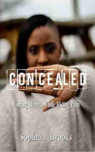 Concealed: Finding Hope While Hiding Pain