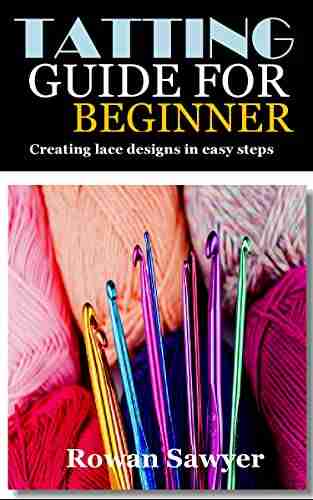 TATTING GUIDE FOR BEGINNERS: Creating lace designs in easy steps