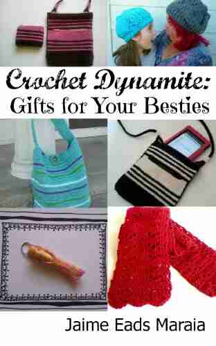 Crochet Dynamite: Gifts For Your Besties