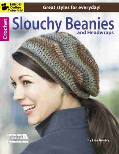 Crochet Slouchy Beanies And Headwraps