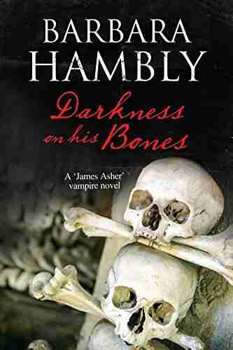 Darkness On His Bones: A Vampire Mystery (A James Asher Vampire Novel 6)