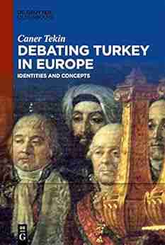 Debating Turkey In Europe: Identities And Concepts