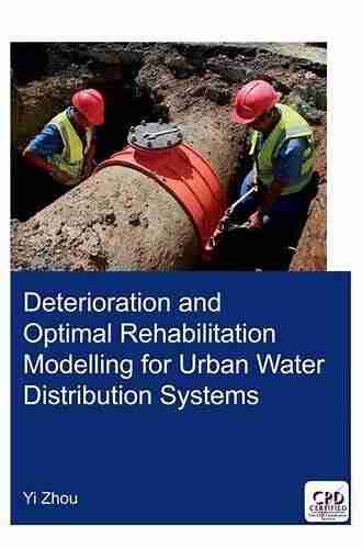 Deterioration and Optimal Rehabilitation Modelling for Urban Water Distribution Systems (IHE Delft PhD Thesis Series)