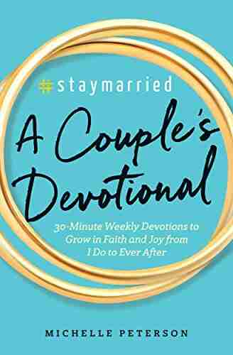 #Staymarried: A Couples Devotional: 30 Minute Weekly Devotions to Grow In Faith And Joy from I Do to Ever After