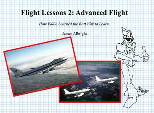 Flight Lessons 2: Advanced Flight: How Eddie Learned The Best Way To Learn