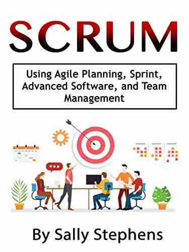 Scrum: Using Agile Planning Sprint Advanced Software and Team Management