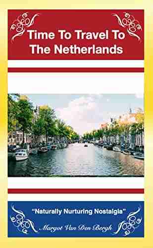 Time To Travel To The Netherlands : Natural Nurturing Nostalgia