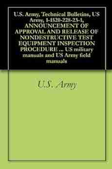 U S Army Technical Bulletins US Army 1 1520 228 23 1 ANNOUNCEMENT OF APPROVAL AND RELEASE OF NONDESTRUCTIVE TEST EQUIPMENT INSPECTION PROCEDURE MANUAL military manuals and US Army field manuals