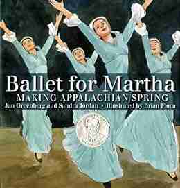 Ballet For Martha: Making Appalachian Spring (Orbis Pictus Award For Outstanding Nonfiction For Children (Awards))