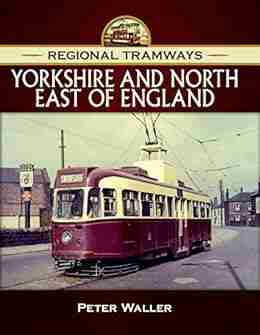 Yorkshire And North East Of England (Regional Tramways)