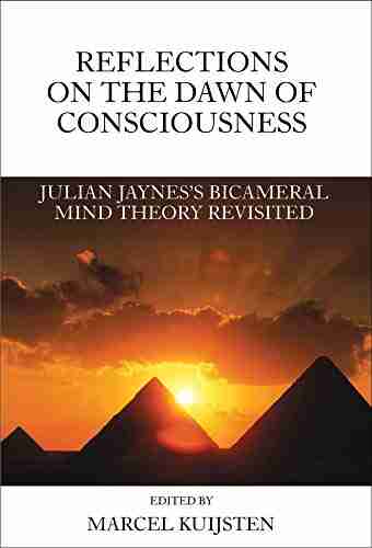 Reflections on the Dawn of Consciousness: Julian Jaynes s Bicameral Mind Theory Revisited