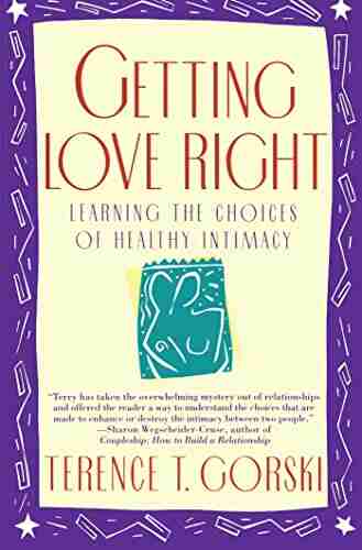 Getting Love Right: Learning The Choices Of Healthy Intimacy (Fireside Parkside Books)