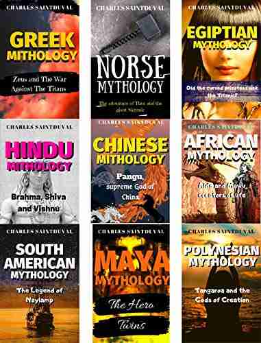 Of Myths: Stories Of Greek Mythology African Mythology Norse Mythology Chinese Mythology Egyptian Mythology And More (Illustrated) (Myths Of Saintduval 1)