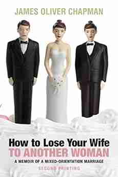 How to Lose Your Wife to Another Woman: A Memoir of a Mixed Orientation Marriage