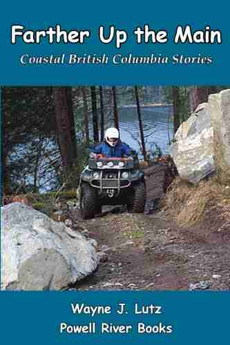 Farther Up The Main (Coastal British Columbia Stories 7)