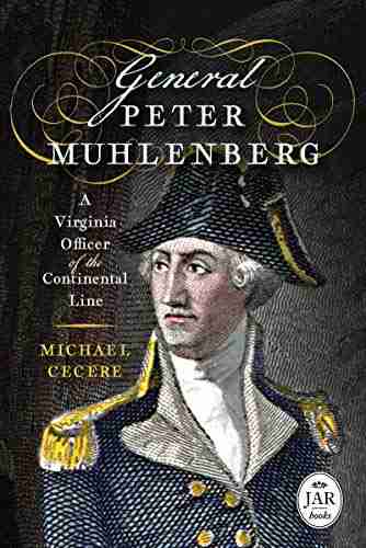 General Peter Muhlenberg: A Virginia Officer Of The Continental Line (Journal Of The American Revolution Books)