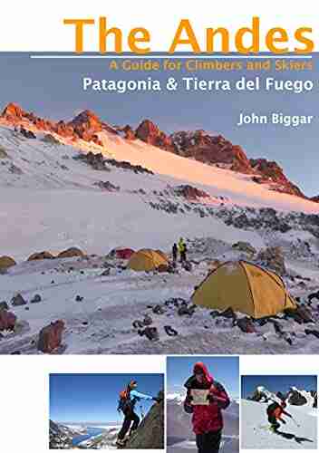 Patagonia (Patagonia North Patagonia South): The Andes A Guide For Climbers And Skiers