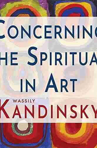 Concerning the Spiritual and the Concrete in Kandinsky s Art