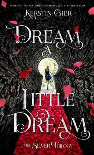 Dream A Little Dream: The Silver Trilogy