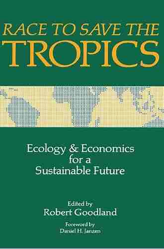 Race To Save The Tropics: Ecology And Economics For A Sustainable Future