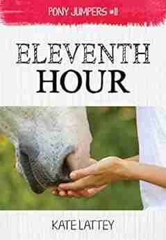 Eleventh Hour: (Pony Jumpers #11) Kate Lattey