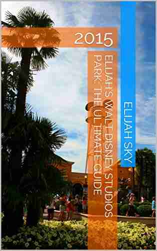 Elijah S Walt Disney Studios Park: The Ultimate Guide: 2015 (Elijah S Ultimate Guides 1)