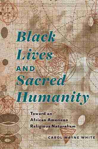 Black Lives and Sacred Humanity: Toward an African American Religious Naturalism