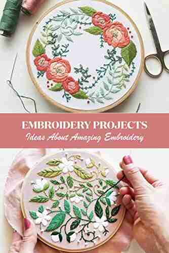 Embroidery Projects: Ideas About Amazing Embroidery