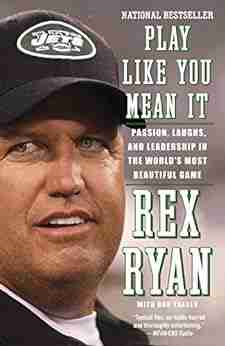 Play Like You Mean It: Passion Laughs And Leadership In The World S Most Beautiful Game