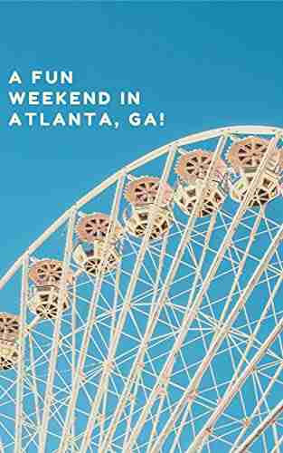 A Fun Weekend In Atlanta Ga