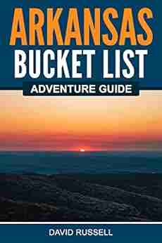 Arkansas Bucket List Adventure Guide: Explore 100 Offbeat Destinations You Must Visit