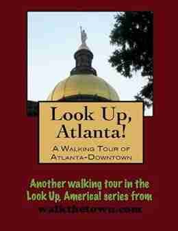 A Walking Tour of Atlanta Georgia Downtown (Look Up America Series)