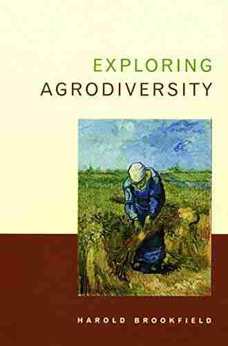 Exploring Agrodiversity (Issues Cases and Methods in Biodiversity Conservation)