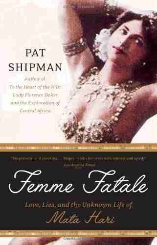 Femme Fatale: A New Biography Of Mata Hari