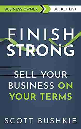 Finish Strong: Sell Your Business On Your Terms