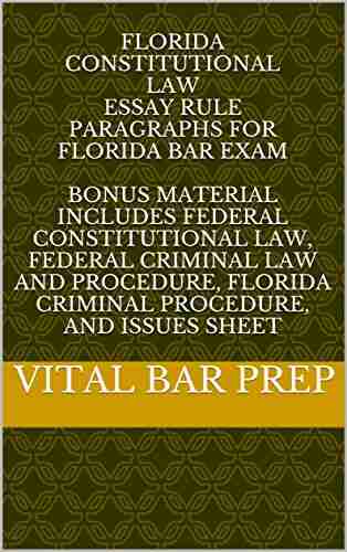 Florida Constitutional Law Essay Rule Paragraphs for Florida Bar Exam: BONUS material includes Federal Constitutional Law Federal Criminal Law and Procedure Florida Criminal Procedure Issues Sheet