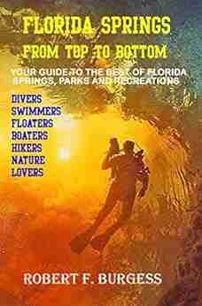 FLORIDA SPRINGS FROM TOP TO BOTTOM: Your Guide To The Best Of Florida S Springs Parks And Recreations