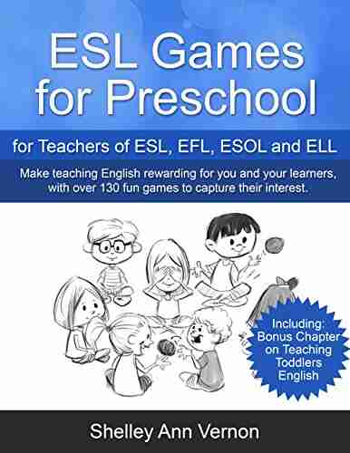 ESL Games For Preschool: For Teachers Of ESL EFL ESOL And ELL