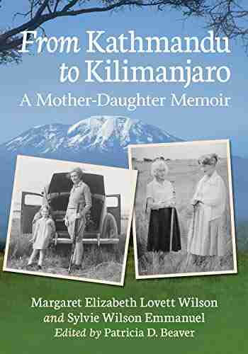 From Kathmandu to Kilimanjaro: A Mother Daughter Memoir