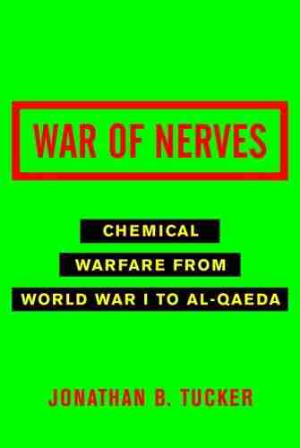 War Of Nerves: Chemical Warfare From World War I To Al Qaeda