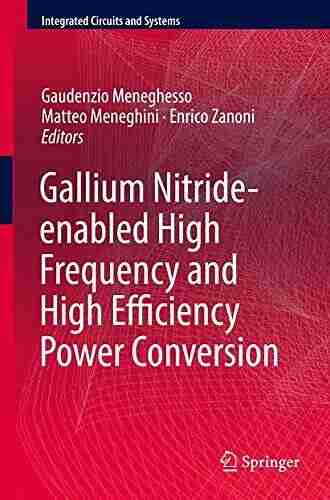 Gallium Nitride Enabled High Frequency And High Efficiency Power Conversion (Integrated Circuits And Systems)