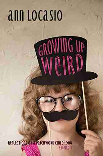 Growing Up Weird: Reflections On A Patchwork Childhood