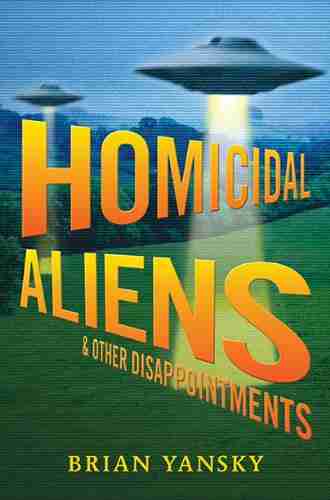 Homicidal Aliens And Other Disappointments (Alien Invasion 2)