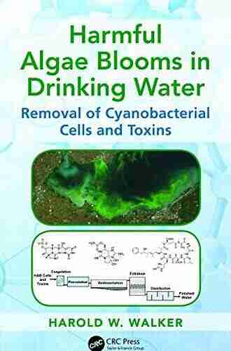 Harmful Algae Blooms in Drinking Water: Removal of Cyanobacterial Cells and Toxins (Advances in Water and Wastewater Transport and Treatment 1)